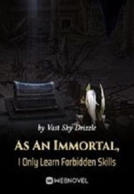 Thumbnail As An Immortal, I Only Learn Forbidden Skills